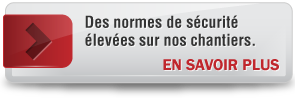 Des normes de sécurité élevées sur nos chantiers